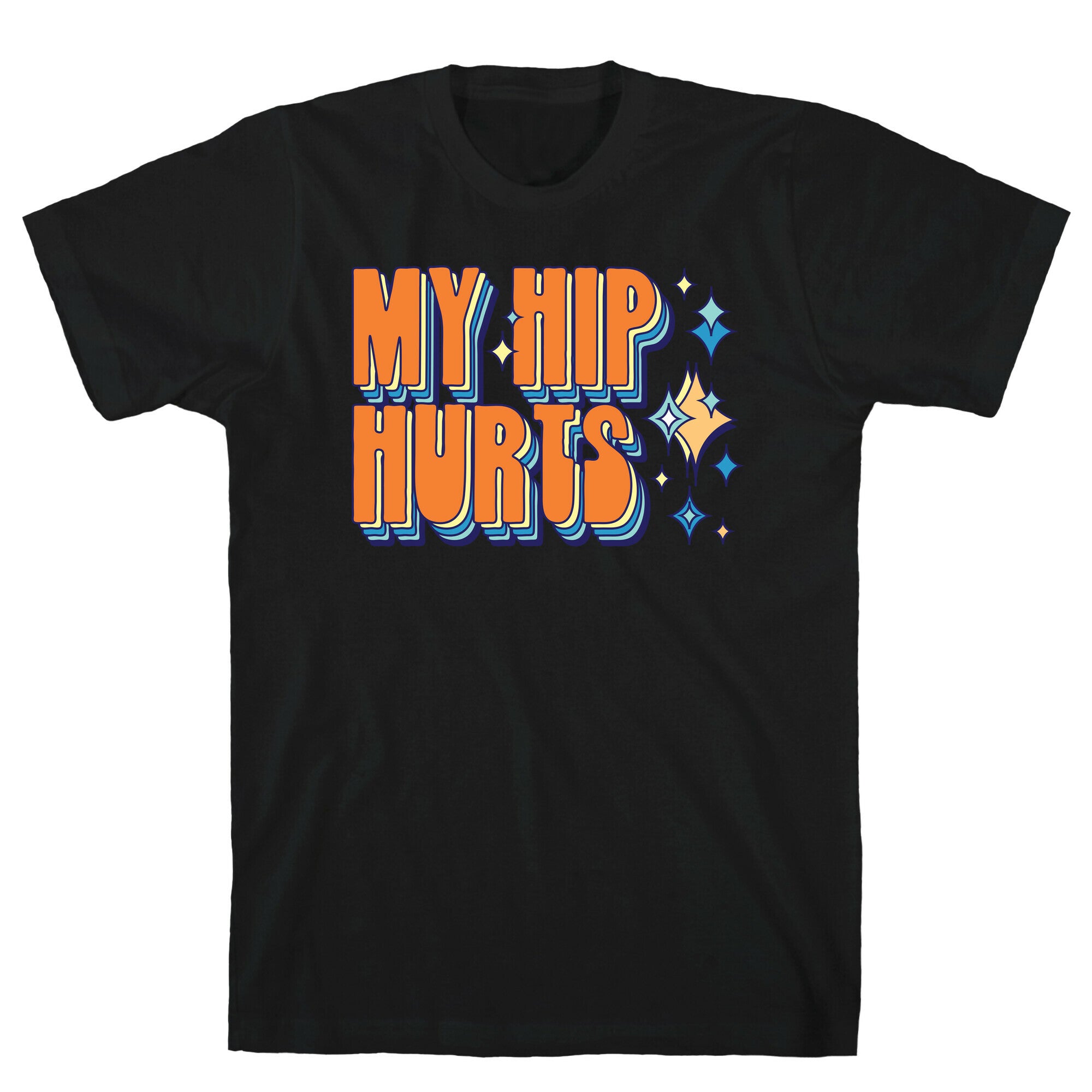 My Hip Hurts T-Shirt